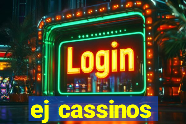 ej cassinos